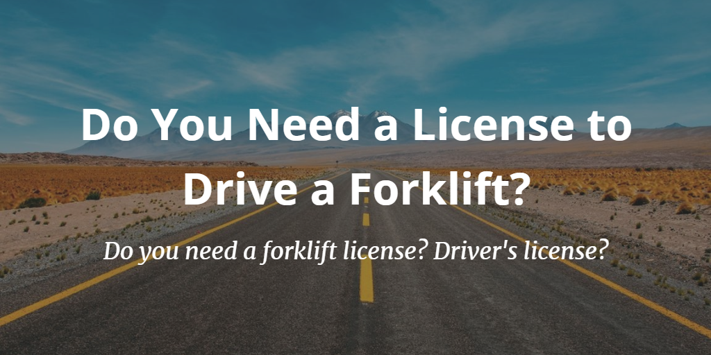 do-you-need-a-license-to-drive-a-forklift-certifyme-2022