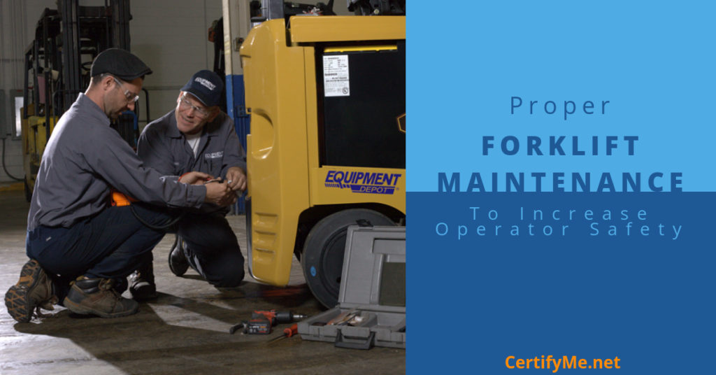 Proper Forklift Maintenance To Increase Operator Safety Certifyme Net